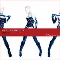 My Sixth Shadow : 10 Steps 2 Your Heart